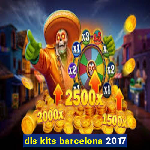 dls kits barcelona 2017